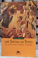 DAR SENTIDO AO TEMPO / AS GRANDES FESTAS CRISS-ENZO BIANCHI