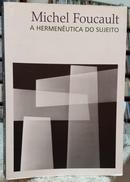 A HERMENUTICA DO SUJEITO-MICHEL FOUCAULT