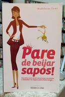 PARE DE BEIJAR SAPOS / DESCUBRA COMO ATRAIR SEU PRNCIPE ENCANTADO E MANDAR OS SAPOS PARA BEM LONGE...-MADELEINE LOWE