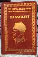 MUSSOLINI / BIBLIOTECA DE HISTRIA / GRANDES PERSONAGENS DE TODOS OS TEMPOS-EDUARDO DE GODOY FIGUEIREDO