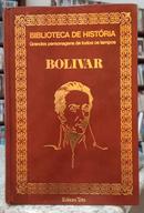 BOLIVAR / BIBLIOTECA DE HISTRIA / GRANDES PERSONAGENS DE TODOS OS TEMPOS-MOACIR WERNECK DE CASTRO