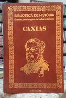 CAXIAS / BIBLIOTECA DE HISTRIA / GRANDES PERSONAGENS DE TODOS OS TEMPOS-A. P. QUARTIM DE MORAES