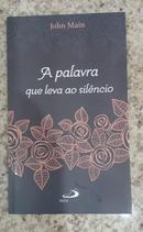 A Palavra que Leva ao Silncio-John Main