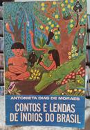 CONTOS E LENDAS DE NDIOS DO BRASIL-ANTONIETA DIAS DE MORAES