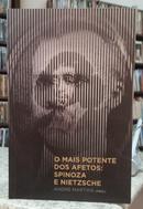 O MAIS POTENTE DOS AFETOS: SPINOZA E NIETZSCHE-ANDR MARTINS (ORGANIZADOR)