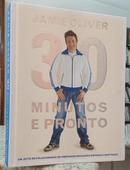 30 MINUTOS E PRONTO / UM JEITO REVOLUCIONRIO DE PREPARAR REFEIES RPIDAS E GOSTOSAS-JAMIE OLIVER