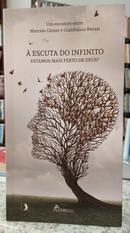  ESCUTA DO INFINITO / ESTAMOS MAIS PERTO DE DEUS?-MARCELO GLEISER / GIANFRANCO RAVASI