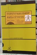ESPIRITUALIDADE PARA CTICOS / PAIXO, VERDADE CSMICA E RACIONALIDADE NO SCULO XXI-ROBERT C. SOLOMON