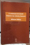 A CONSTRUO DO MUNDO HISTRICO NAS CINCIAS HUMANAS-WILHELM DILTHEY