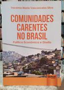 COMUNIDADES CARENTES NO BRASIL / POLTICA ECONMICA E DIREITO-IRACEMA MARIA VASCONCELOS SILVA