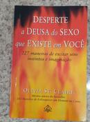Desperte a Deusa do Sexo que Existe em Voc-Olivia St. Claire