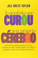 A cientista que curou seu prprio crebro-Jill Bolte Taylor