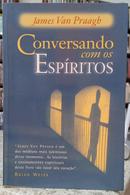 CONVERSANDO COM OS ESPRITOS-JAMES VAN PRAAGH