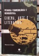 PESQUISA FENOMENOLGICA E HERMENUTICA: CINEMA, ARTE E LITERATURA-MARCOS COLPO