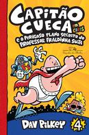 AS AVENTURAS DO CAPITO CUECA E O PERIGOSO PLANO SECRETO DO PROFESSOR FRALDINHA SUJA / VOL. 4-DAV PILKEY