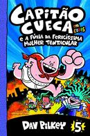 AS AVENTURAS DO CAPITO CUECA E A FURIA DA FEROCISSIMA MULHER TENTACULAR / VOL. 5-DAV PILKEY