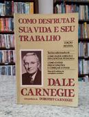 Como Desfrutar Sua Vida e Seu Trabalho-Dale Carnegie