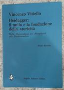 HEIDEGGER: IL NULLA E LA FONDAZIONE DELLA STORICIT / DALLA BERWINDUNG DER METAPHYSIK ALLA DASEINSANALYSE-VICENZO VITIELLO