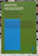 AS QUESTES FUNDAMENTAIS DA FILOSOFIA-MARTIN HEIDEGGER ( TRADUO MARCO ANTONIO CASANOVA )