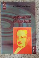 O FUNDAMENTO EM HEIDEGGER-MAFALDA FARIA BLANC
