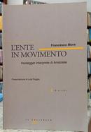 LENTE IN MOVIMENTO / HEIDEGGER INTERPRETE DI ARISTOTELE-FRANCESCO MORA ( PRESENTAZIONE DI LUIGI RUGGIU )