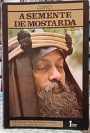 A SEMENTE DE MOSTARDA / VOL.I / A EXPLICA��O VIVA DAS PALAVRAS DE JESUS SEGUNDO O EVANGELHO DE TOM� -OSHO (TRADU��O MA PREM ARSHA)