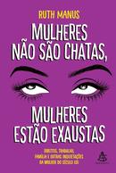 Mulheres no so chatas mulheres esto exaustas-Ruth Manus