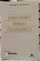 ESCRITOS DE FILOSOFIA IV / INTRODUO  TICA FILOSFICA 1-HENRIQUE C. DE LIMA VAZ