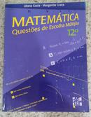 MATEMTICA / QUESTES DE ESCOLHA MLTIPLA / 12-LILIANA COSTA / MARGARIDA GRAA