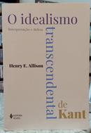 O IDEALISMO TRANSCENDENTAL DE KANT / INTERPRETAO E DEFESA-HENRY E. ALLISON