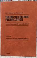 THEORY OF ELECTRIC POLARIZATION / VOL II / DIELECTRICS IN TIME-DEPENDENT FIELDS-C. J. B�TTCHER / P. BORDEWIJK