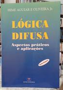 LGICA DIFUSA / ASPECTOS PRTICOS E APLICAES-HIME AGUIAR / OLIVEIRA JR.