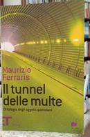 IL TUNNEL DELLE MULTE / ONTOLOGIA DEGLI OGGETTI QUOTIDIANI-MAURIZIO FERRARIS