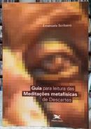 GUIA PARA LEITURA DAS MEDITA��ES METAF�SICAS DE DESCARTES-EMANUELA SCRIBANO