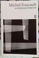 A SOCIEDADE PUNITIVA / CURSO NO COLL�GE DE FRANCE ( 1972-1973 )-MICHEL FOUCAULT