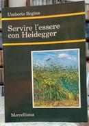 SERVIRE LESSERE CON HEIDEGGER-UMBERTO REGINA