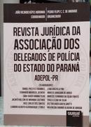 REVISTA JUR�DICA DA ASSOCIA��O DOS DELEGADOS DE POL�CIA DO ESTADO DO PARAN� / ADEPOL-JO�O RICARDO K�PES NORONHA ( COORDENADOR )