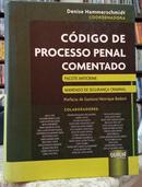 CDIGO DE PROCESSO PENAL COMENTADO / PACOTE ANTICRIME / MANDADO DE SEGURANA CRIMINAL-DENISE HAMMERSHCMIDT ( COORDENADORA )
