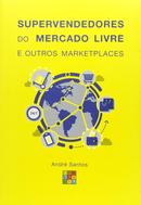 Supervendedores do Mercado Livre e Outros Marketplaces  -Andre Santos