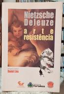 NIETZSCHE/ DELEUZE : ARTE, RESISTNCIA-DANIEL LINS ( ORGANIZADOR )
