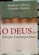 O DEUS DOS FILSOFOS CONTEMPORNEOS-MANFREDO OLIVEIRA / CUSTDIO ALMEIDA ( ORGANIZADORES )