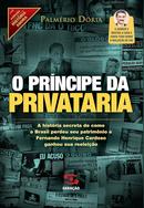 O Prncipe da Privataria-Palmrio Dria