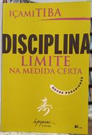 DISCIPLINA NA MEDIDA CERTA / NOVOS PARADIGMAS-IAMI TIBA