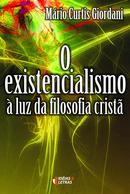 O existencialismo  luz da filosofia crist -Mrio Curtis Giordani 