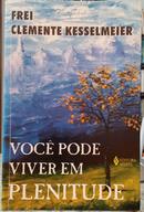 VOC PODE VIVER EM PLENITUDE-CLEMENTE KESSELMEIER 