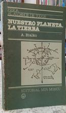 NUESTRO PLANETA, LA TIERRA / FISICA AL ALCANCE DE TODOS-A. BIALKO