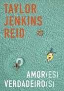 Amor(es) Verdadeiro(s)-Taylor Jenkins Reid