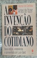A Invencao do Cotidiano / Artes de Fazer-Michel de Certeau 