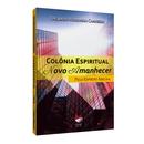 Colnia Espiritual Novo Amanhecer-Orlando Noronha Carneiro / ESPIRITO ABELHA