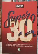 SUPER 30 ANOS / AS REVOLU��ES DAS TR�S �LTIMAS D�CADAS EM 16 REPORTAGENS HIST�RICAs - E ATUALIZADAS-EDITORA ABRIL